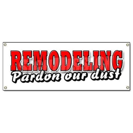 Signmission REMODELING PARDON OUR DUST BANNER SIGN were open fix up new improved new look B-Remodeling Pardon Our Dust